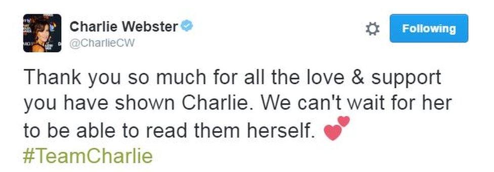 Tweet: Thank you so much for all the love & support you have shown Charlie. We can't wait for her to be able to read them herself. 💕 #TeamCharlie