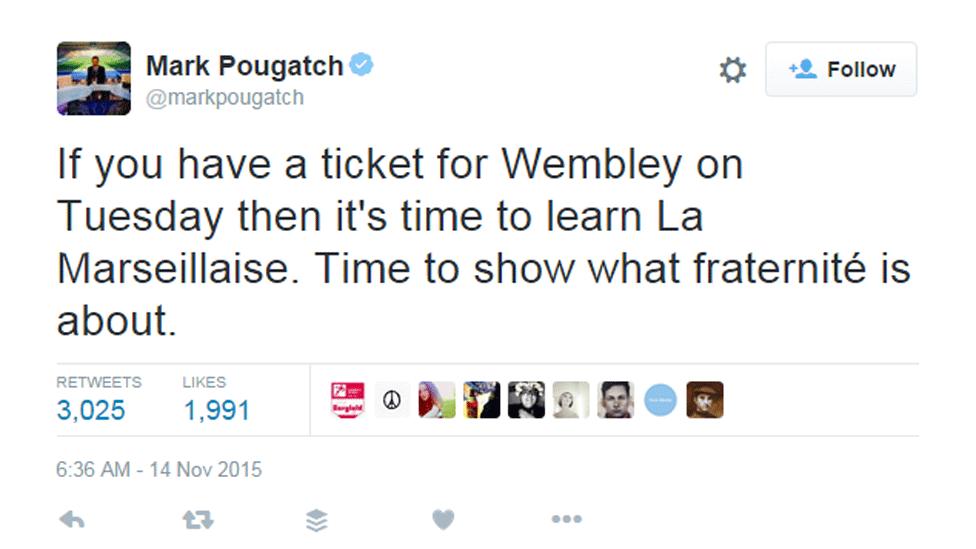 Mark Pougatch tweet: If you have a ticket for Wembley on Tuesday then it's time to learn La Marseillaise. Time to show what fraternité is about.