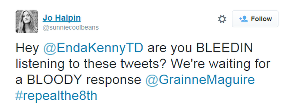 Jo tweets: Hey @EndaKennyTD are you BLEEDIN listening to these tweets? We're waiting for a BLOODY response @GrainneMaguire #repealthe8th