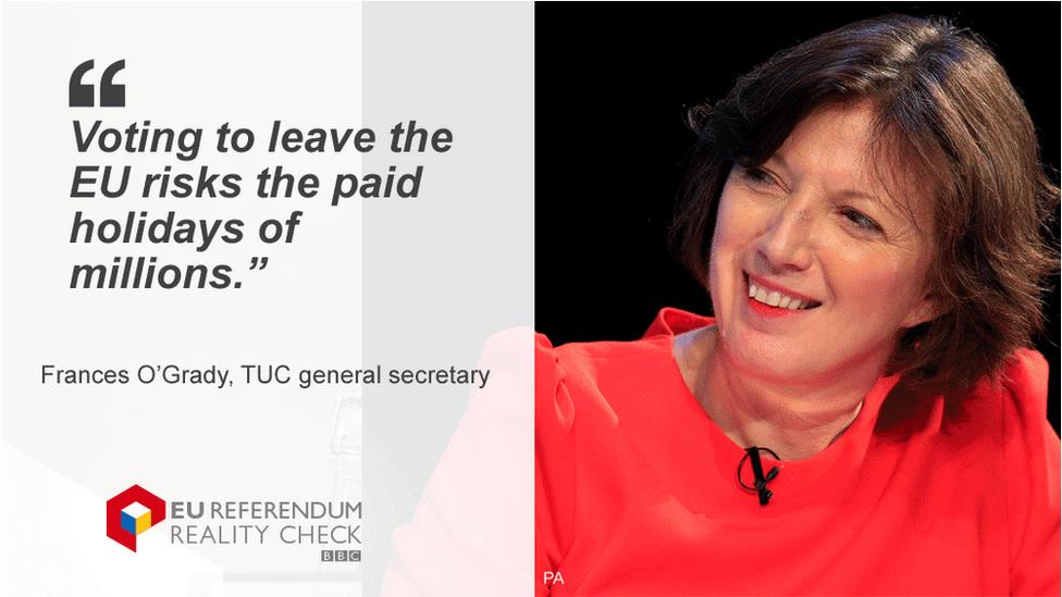 TUC general secretary Frances O'Grady saying: Voting to leave the EU risks the paid holidays of millions