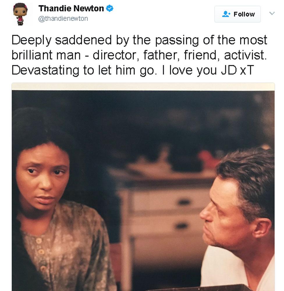 Thandie Newton tweet: "Deeply saddened by the passing of the most brilliant man - director, father, friend, activist. Devastating to let him go. I love you JD xT"