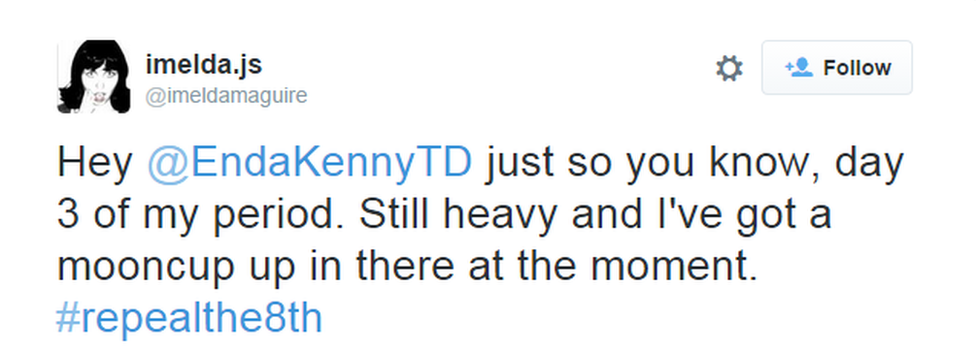 Imelda tweeting: "Hey @EndaKennyTD just so you know, day 3 of my period. Still heavy and I've got a mooncup up in there at the moment. #repealthe8th"