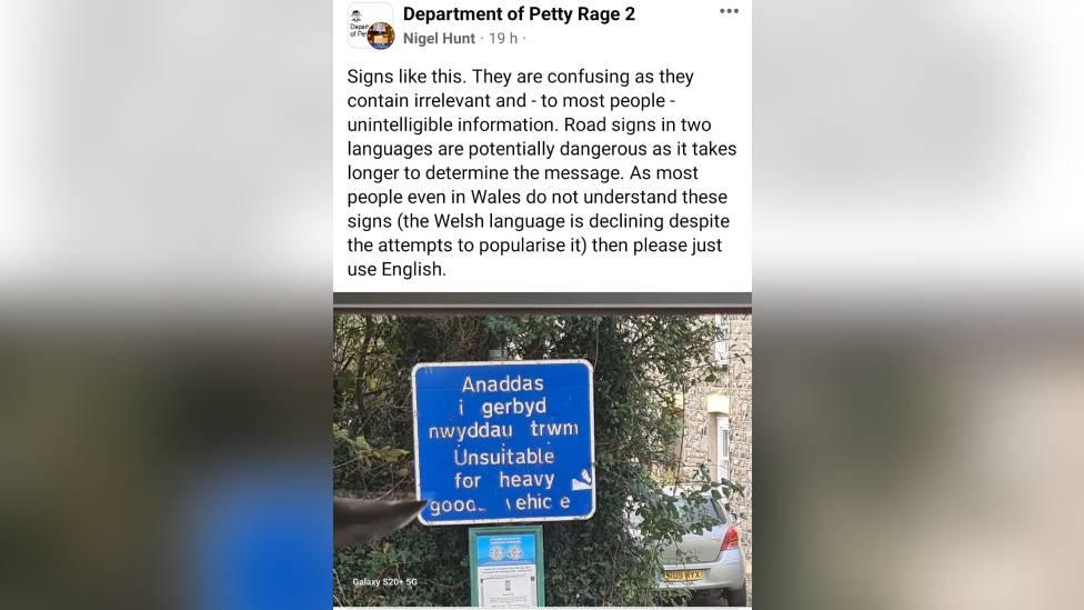 Dr Nigel Hunt posted on Facebook : "Signs like this. They are confusing as they contain irrelevant and - to most people - unintelligible information. Road signs in two languages are potentially dangerous as it takes longer to determine the message. As most people even in Wales do not understand these signs (the Welsh language is declining despite the attempts to popularise it) then please just use English."