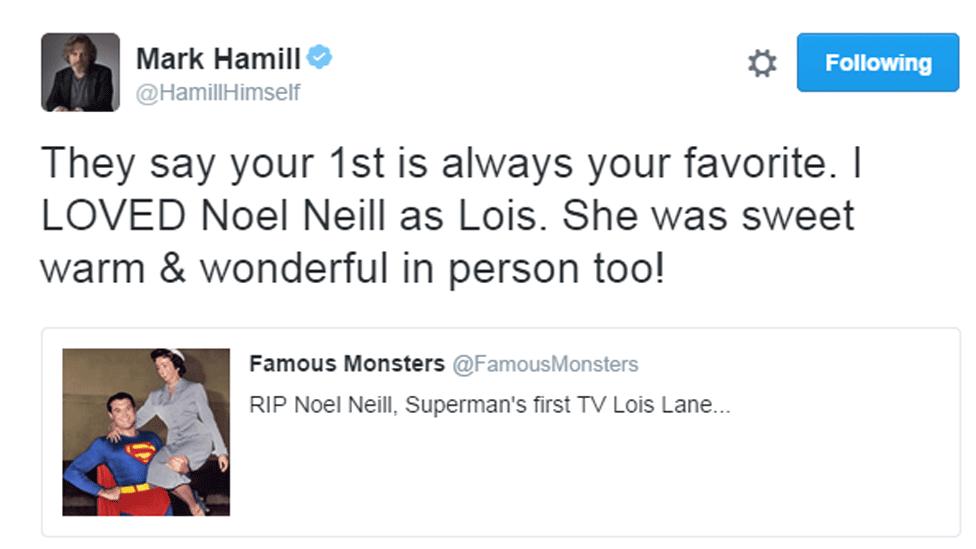 Mark Hamill Tweeted: 'They say your 1st is always your favourite. I LOVED Noel Neill as Lois. She was sweet warm and wonderful in person too.'