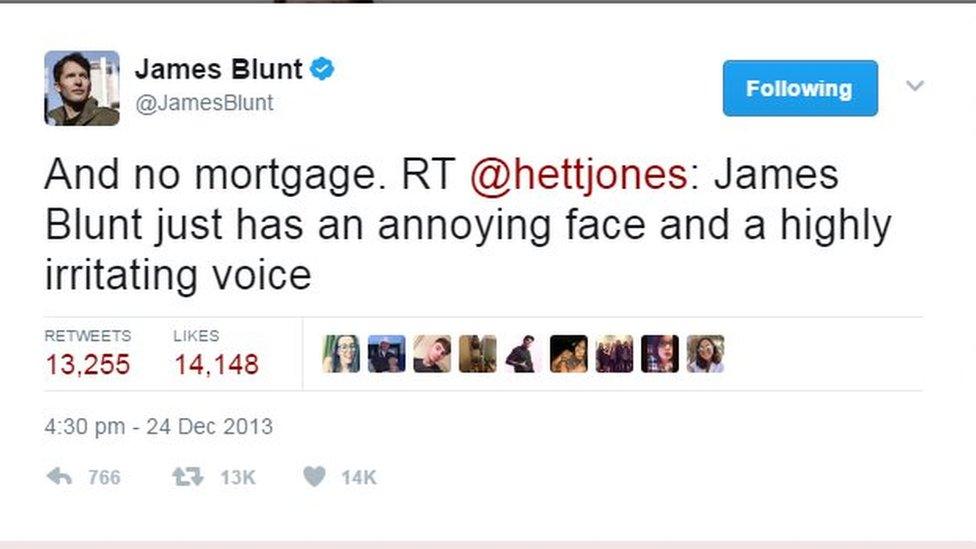 And no mortgage. RT @hettjones: James Blunt just has an annoying face and a highly irritating voice