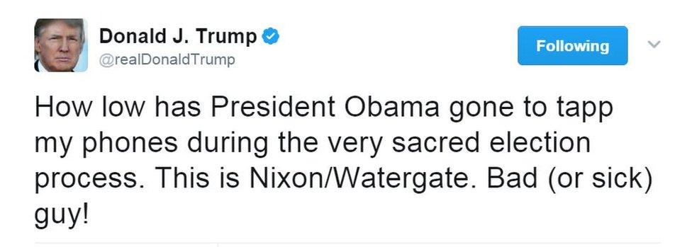 Trump tweet: How low has President Obama gone to tapp my phones during the very sacred election process. This is Nixon/Watergate. Bad (or sick) guy!