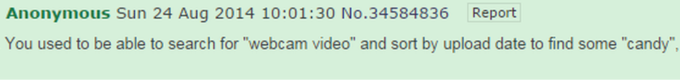 4 chan message, "you used to be able to search for "webcam video" to find some "candy". Caption: One 4chan discussion makes references to child pornography and "webcam video" searches. Other posts on the site attacked those who were searching for such videos