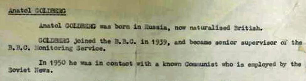 Anatol Goldberg was born in Russia, now naturalised British. Goldberg joined the BBC in 1939, and became senior supervisor of the BBC monitoring service. In 1950 he was in contact with a known Communist, who is employed by the Soviet News.