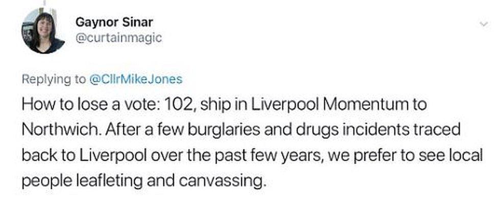 Tweet from Gaynor Sinar: How to lose a vote: 102, ship in Liverpool Momentum to Northwich. After a few burglaries and drugs incidents traced back to Liverpool over the past few years, we prefer to see local people leafleting and canvassing.