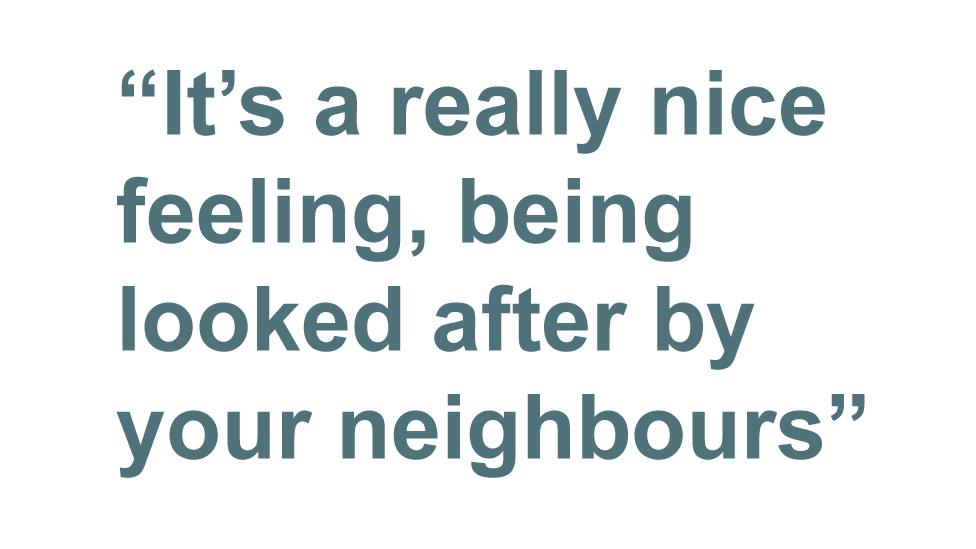 Quotebox: It's a really nice feeling, being looked after by your neighbours