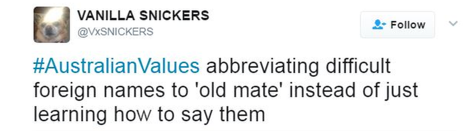 A tweet by VxSNICKERS says: "#AustralianValues abbreviating difficult foreign names to 'old mate' instead of just learning how to say them"