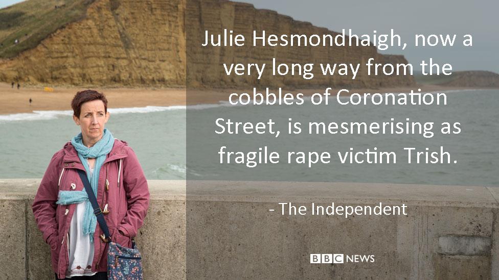 Julie Hesmondhaigh in Broadchurch. The Independent review: Julie Hesmondhaigh, now a very long way from the cobbles of Coronation Street, is mesmerising as fragile rape victim Trish.