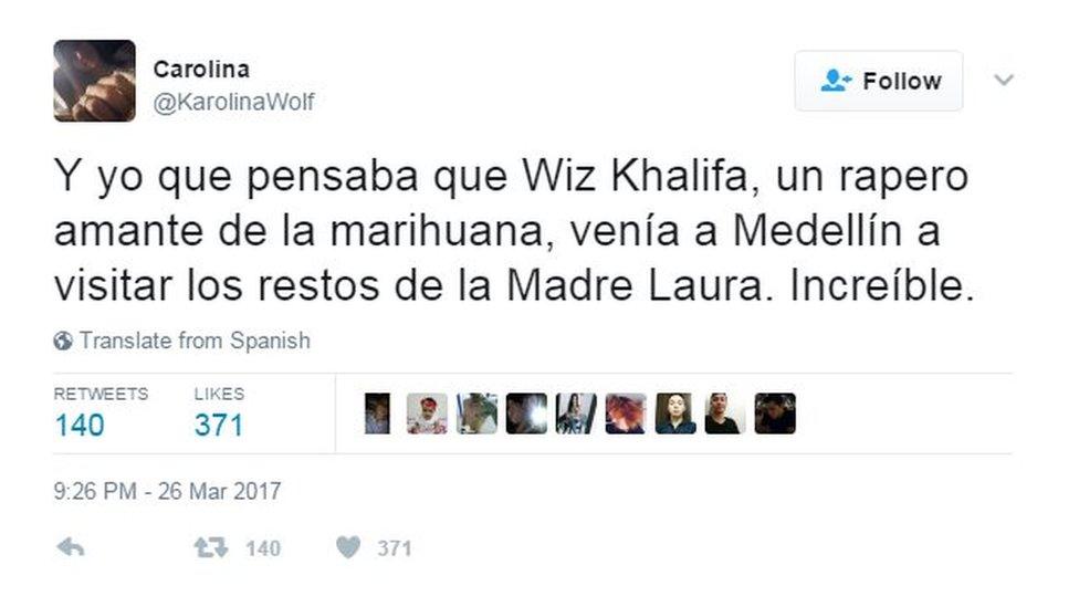 "And here's me thinking that marijuana-loving rapper Wiz Khalifa came to Medellin to visit the remains of Mother Laura. Unbelievable."