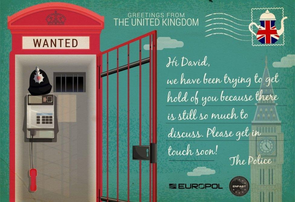 "Hi David, we have been trying to get hold of you because there is still so much to discuss," reads the Europol postcard from the British police. "Please get in touch soon!"