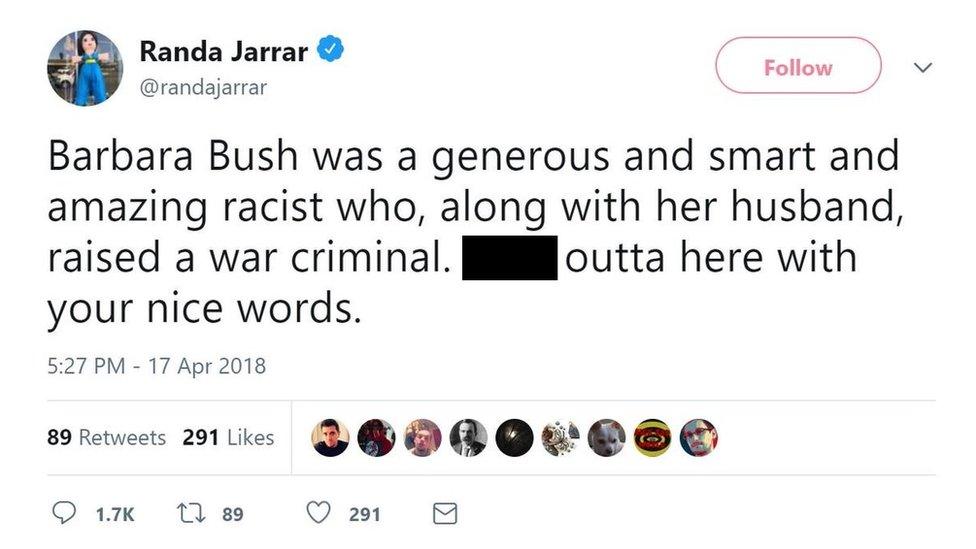 @RandaJarrar tweeted: "Barbara Bush was a generous and smart and amazing racist who, along with her husband, raised a war criminal. [Get] outta here with your nice words".