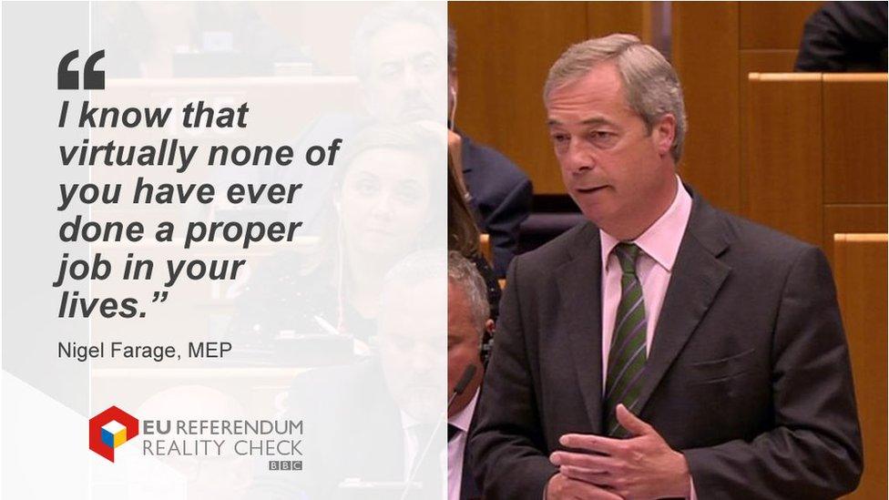 Nigel Farage MEP saying: "I know that virtually none of you have ever done a proper job in your lives."