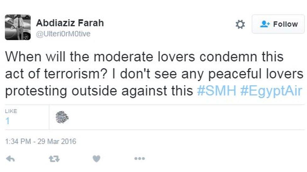 "When will the moderate lovers condemn this act of terrorism? I don't see any peaceful lovers protesting outside against this #SMH #EgyptAir"