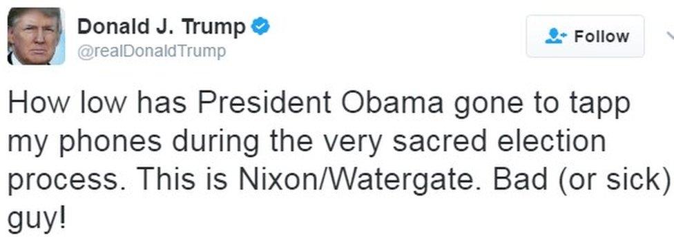 "How low has President Obama gone to tapp my phones during the very sacred election process. This is Nixon/Watergate. Bad (or sick) guy!"