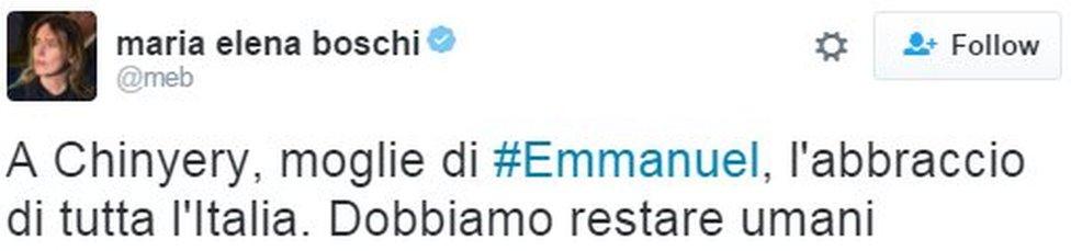 Reform Minister Maria Elena Boschi said Emmanuel's wife Chinyery had "the embrace of all Italy. We must remain human"