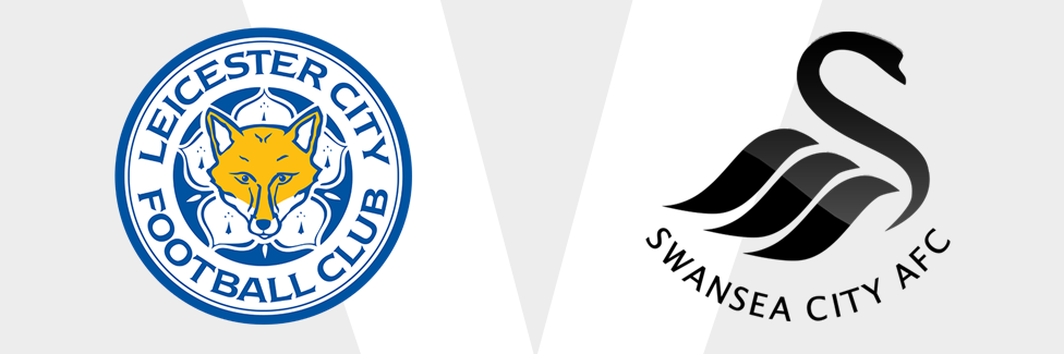 Leicester v Swansea