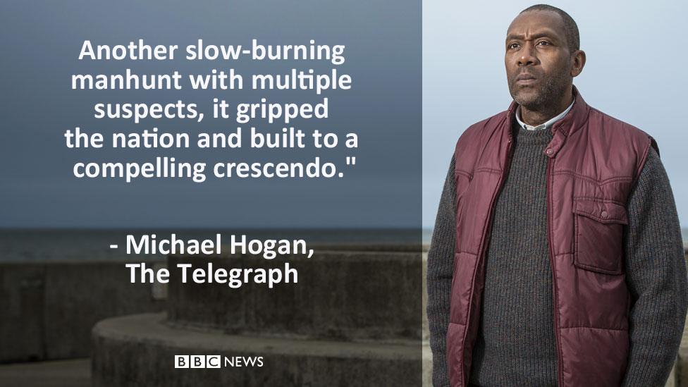 Michael Hogan's review in The Telegraph: Another slow-burning manhunt with multiple suspects, it gripped the nation and built to a compelling crescendo