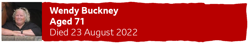 Red banner which says - Wendy Buckney - Aged 71 - Died 23 August 2022. 
Her image shows a woman with short blonde hair and sunglasses on her head, smiling at the camera.
