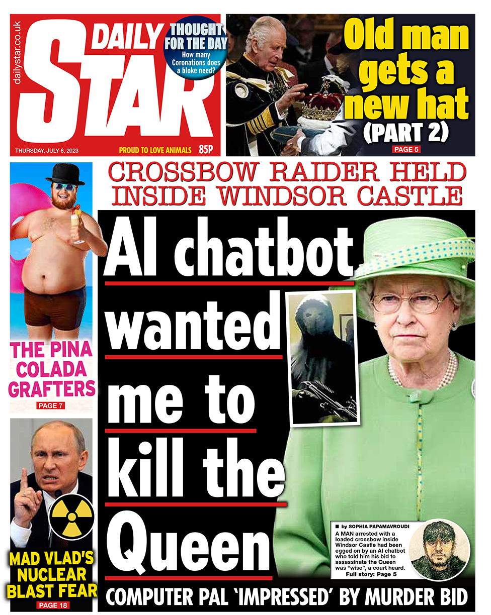 The headline on the front page of the Daily Star reads: "AI chatbot wanted me to kill the Queen"