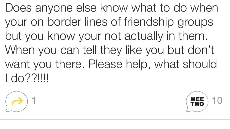 Does anyone else know what to do when your on border lines of friendship groups but you know your not actually in them. When you can tell they like you but don't want you there. Please help, what should I do??!!!!