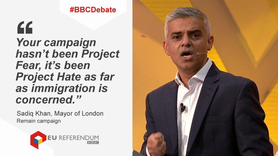 Your campaign hasn't been Project Fear, it's been Project Hate as far as immigration is concerned