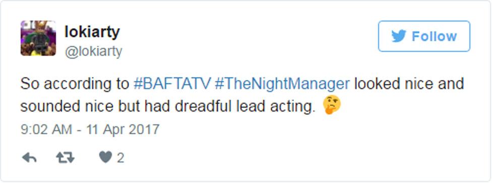 Tweet: "So according to #BAFTATV #TheNightManager looked nice and sounded nice but had dreadful lead acting."