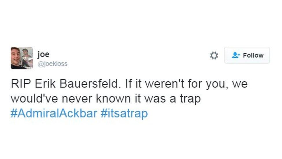 RIP Erik Bauersfek=ld, if it werent for you, we would've never known it was a trap/ #AdmiralAckbar #itsatrap