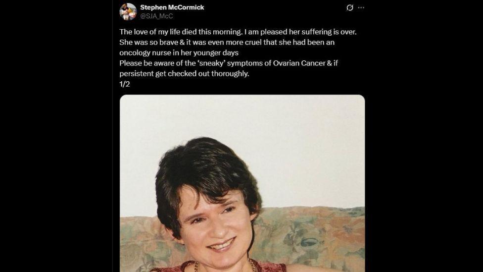 A post on X by Stephen McCormick on the day his wife died. It says "The love of my life died this morning. I am pleased her suffering is over. She was so brave & it was even more cruel that she had been an oncology nurse in her younger days
Please be aware of the ‘sneaky’ symptoms of Ovarian Cancer & if persistent get checked out thoroughly."
There is an image of Julie McCormick attached. 