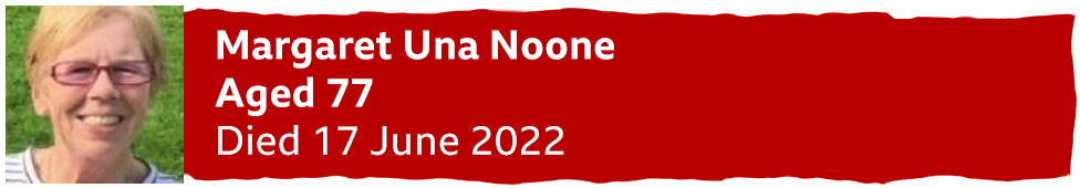 A banner with a photo of Una Noone reading "aged 77, died 17 June 2022"