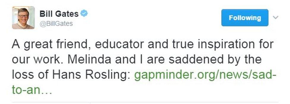 Tweet: A great friend, educator and true inspiration for our work Melinda and I are saddened by the loss of Hans Rosling