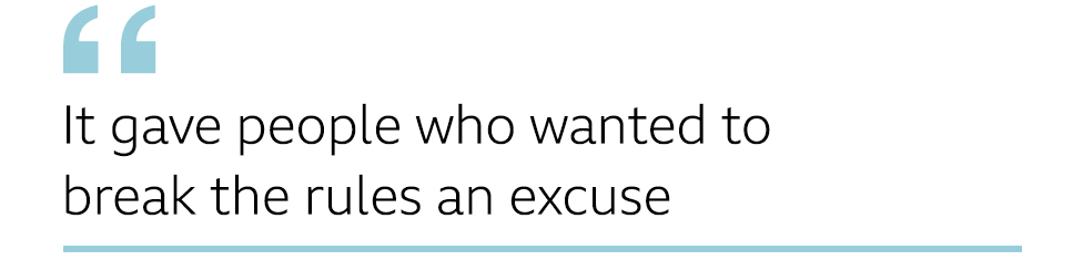 QUOTE: It gave people who wanted to break the rules an excuse