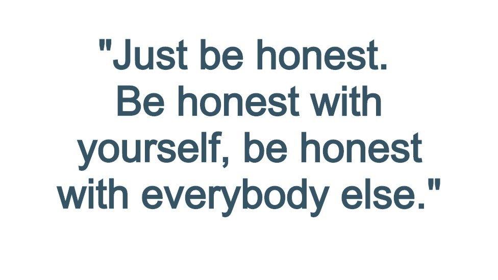 Pull quote reading: "Just be honest. Be honest with yourself, be honest with everybody else."