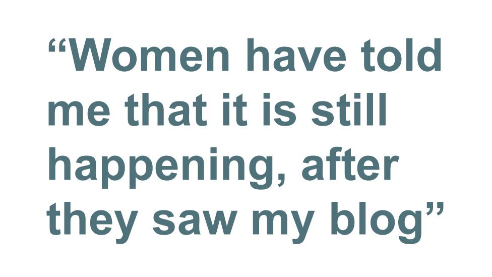 Quotebox: Women have told me that it is still happening, after they saw my blog