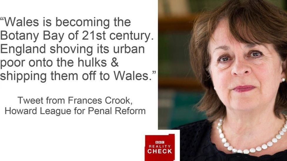 "Wales is becoming the Botany Bay of 21st century. England shoving its urban poor onto the hulks and shipping them off to Wales." - tweet from Frances Crook, Howard League for Penal Reform