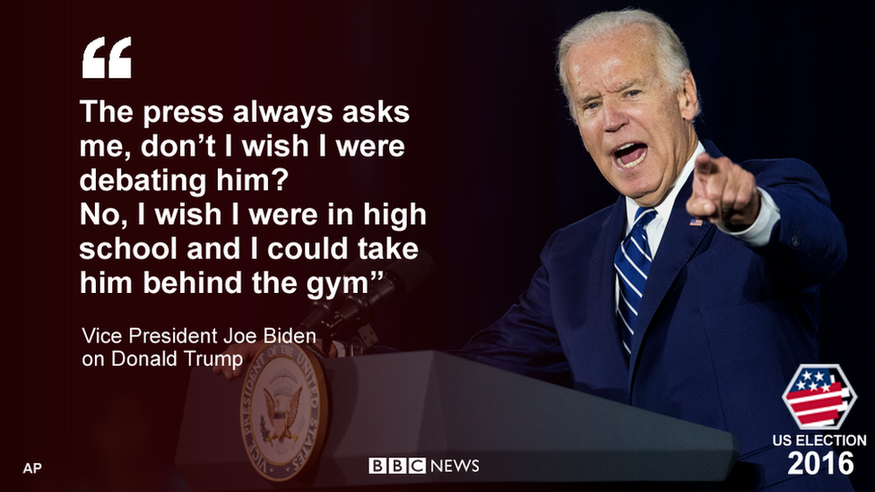 Quote from Joe Biden: "The press always asks me, don't I wish I were debating him? No, I wish were in high school and I could take him behind the gym"