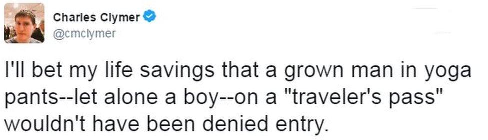 Tweet from Charles Clymer reads: I'll bet my life savings that a grown man in yoga pants--let alone a boy--on a "traveler's pass" wouldn't have been denied entry.