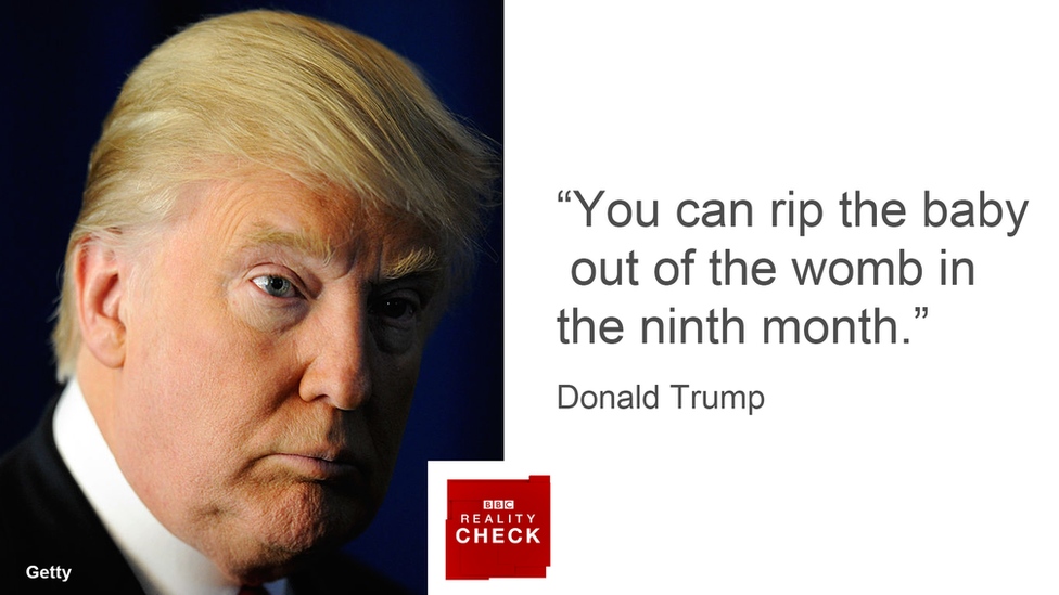 Donald Trump: "You can rip the baby out of the womb in the ninth month"