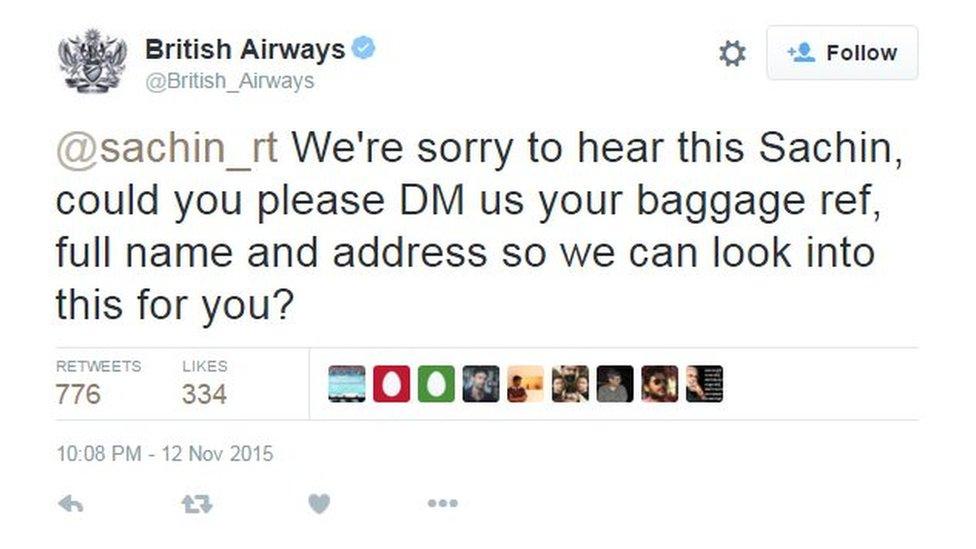 @British_Airways: @sachin_rt We're sorry to hear this Sachin, could you please DM us your baggage ref, full name and address so we can look into this for you?