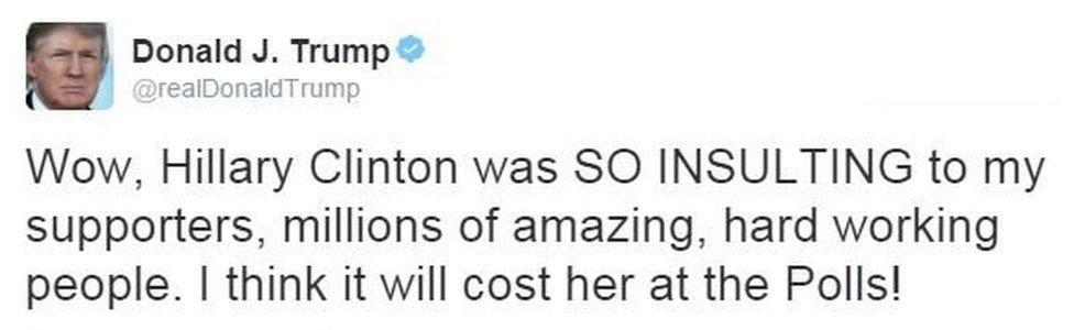 Tweet from Donald Trump read: "Wow, Hillary Clinton was SO INSULTING to my supporters, millions of amazing, hard working people. I think it will cost her at the Polls!"