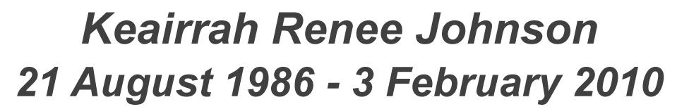 Keairrah Renee Johnson 21 August 1986 - 3 February 2010