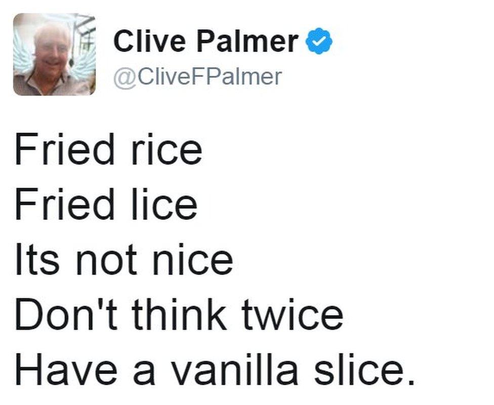 A tweet by Clive Palmer reads: "Fried rice / Fried lice / Its (sic) not nice / Don't think twice / Have a vanilla slice"