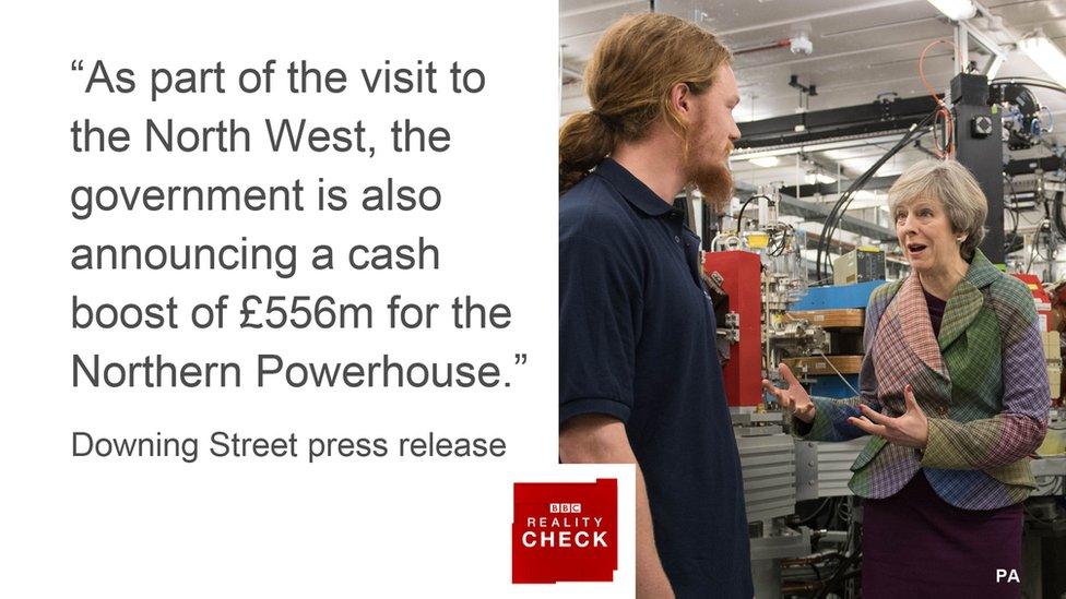 Quote from Downing Street press release: As part of the visit to the North West, the government is also announcing a cash boost of £556 million for the Northern Powerhouse.