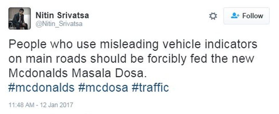 People who use misleading vehicle indicators on main roads should be forcibly fed the new Mcdonalds Masala Dosa.