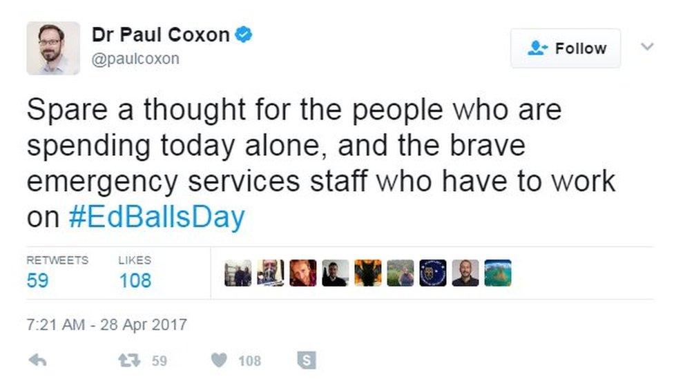 Spare a thought for the people who are spending today alone, and the brave emergency services staff who have to work on #EdBallsDay