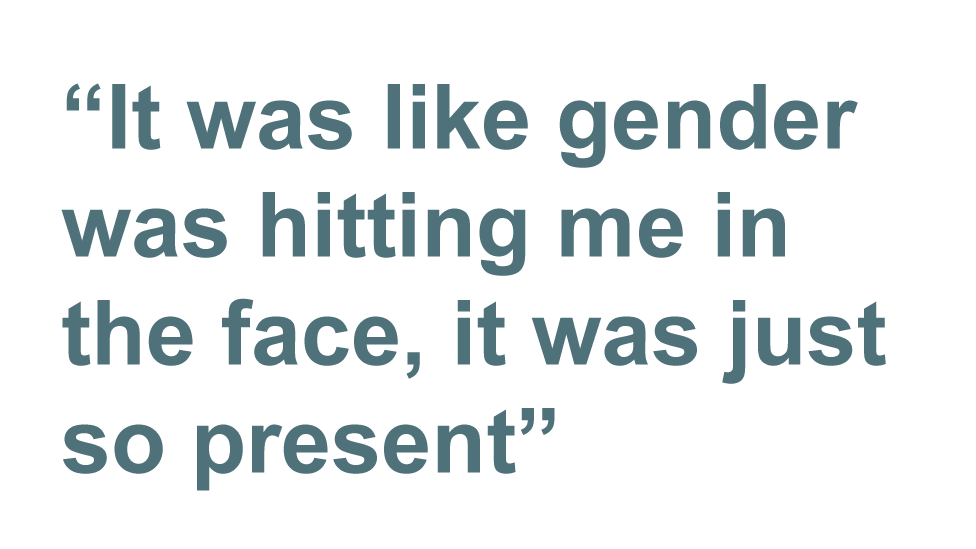 Quote: It was like gender was hitting me in the face, it was just so present