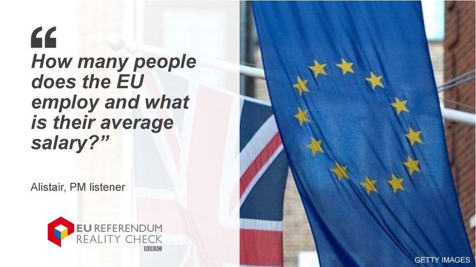 A PM listener asks: "How many people does the EU employ and what is their average salary?"